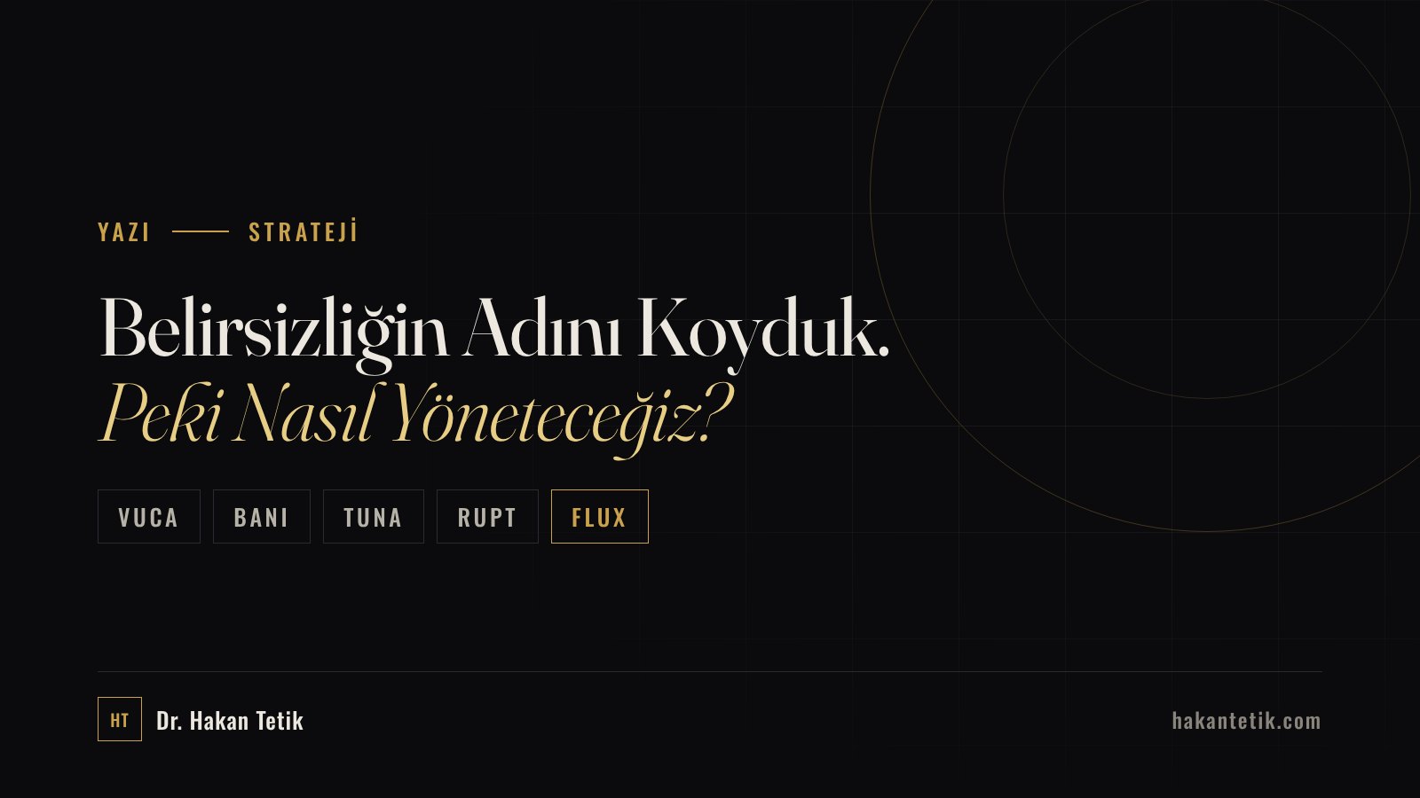 Belirsizliğin Adını Koyduk. Peki Nasıl Yöneteceğiz?